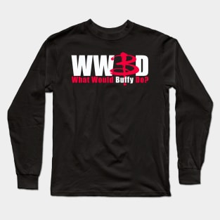 WWBD: What Would Buffy Do? (white text) Long Sleeve T-Shirt